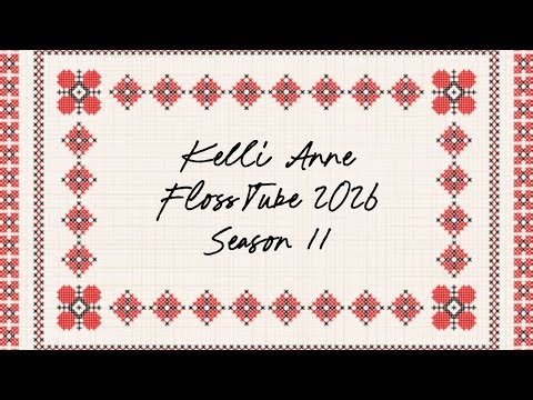 Flosstube 2026 l s11e7 l New Start & Fresh Haul Again l Kelli Anne