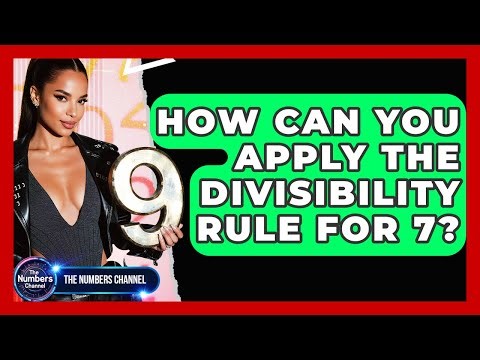 How Can You Apply The Divisibility Rule For 7? - The Numbers Channel