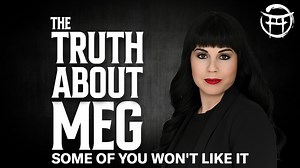 THE TRUTH ABOUT MEG, SOME OF YOUR WON'T LIKE IT