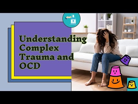Understanding Complex Trauma and OCD - CPTSD - Emotional Abuse