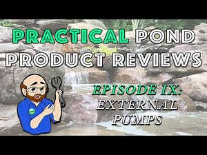 Practical Pond Product Review Ep: 9 - External Pumps