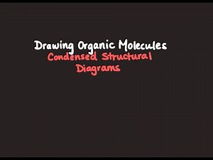 Drawing Organic Molecules - Condensed Structural Diagrams