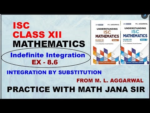 Indefinite Integration // Ex- 8.6// For ISC class XII // From M. L. AGGARWAL