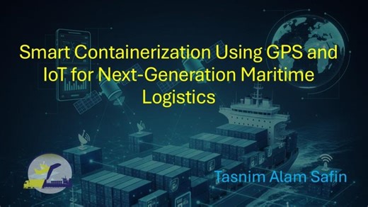 Smart Containerization  Using GPS and IoT for Next Generation Maritime Logistics: Tasnim Alam Safin