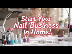 How to Start a Successful Nail Business at Home (Step-by-Step!)