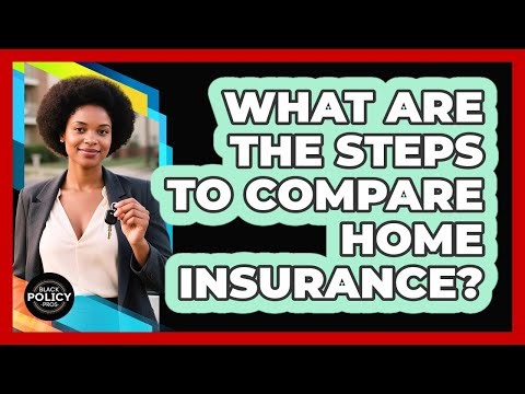 What Are The Steps To Compare Home Insurance?