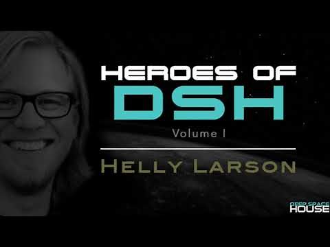 Heroes of Deep Space House Volume 1: Helly Larson | Moody & Atmospheric Deep House | 2017