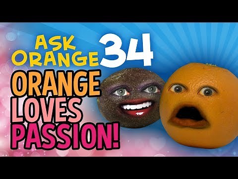 Annoying Orange - Ask Orange #34: Orange Loves Passion!