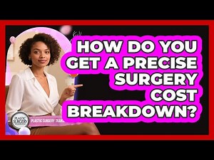 How Do You Get a Precise Surgery Cost Breakdown?