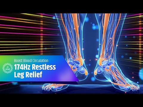 174Hz Restless Leg Relief | Reduce Pain & Boost Blood Circulation in Your Legs