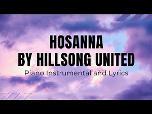 Hosanna by Hillsong United | Piano Instrumental with Lyrics