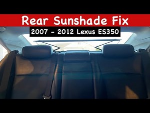 How to Fix 2007 - 2012 Lexus ES350 Rear Sunshade
