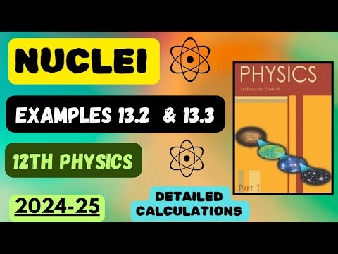 Examples 13.2 and 13.3| Nuclei | Chapter 13 | Class 12 Physics | #boardexam