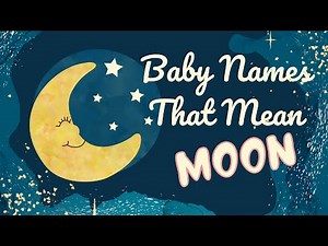 Baby Names That Mean Moon | Names Meaning Moon
