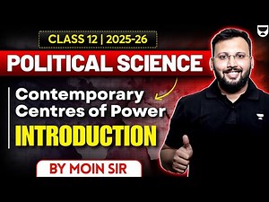 Class 12 Political Science | Contemporary Centres of Power – Introduction | CBSE 2025-26 | Moin Sir