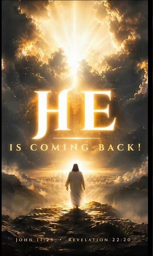 He Is Coming Back | The Return of Jesus Christ (John 11:25 • Revelation 22:20)