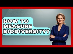 How To Measure Biodiversity? - Biology For Everyone