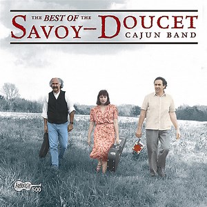 Savoy-Doucet Cajun Band - The Best Of The Savoy-Doucet Cajun Band