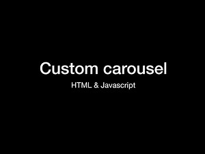Dynamic custom carousel - HTML, CSS & Javascript