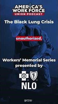 Workers' Memorial Series Ep. 9: The Black Lung Crisis
