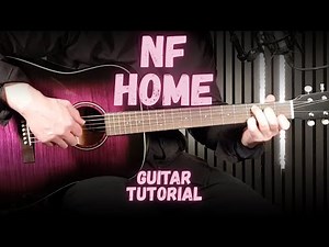 NF – HOME | Guitar Tutorial + Easy Chords & Strumming (Acoustic Lesson)