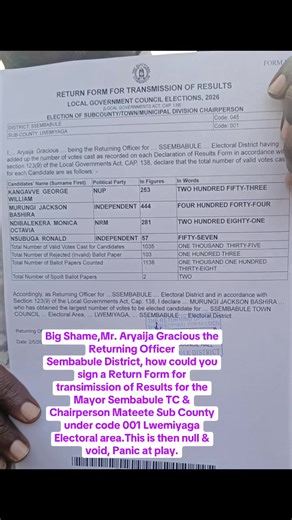 Big Shame,Mr. Aryaija Gracious the Returning Officer Sembabule District, how could you sign a Return Form for transimission of Results for the Mayor Sembabule TC & Chairperson Mateete Sub County under code 001 Lwemiyaga Electoral area.This is then null & void, Panic at play.