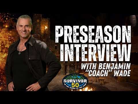 Survivor 50: Benjamin 'Coach' Wade Is Back to Win — and Rewrite His Legacy (Preseason Interview)