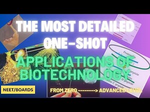 The Most Detailed One Shot 🔥 | Biotechnology and its Applications | NEET / 12TH BOARDS