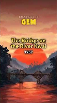 Tonight's Gem: The Bridge on the River Kwai (1957)