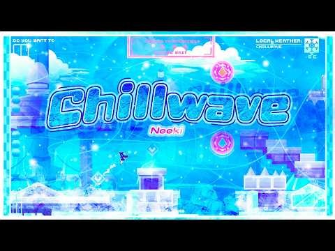 Chillwave by Neeki (me) - Geometry Dash