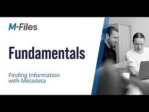 M-Files Fundamentals: Finding information with metadata