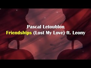 Pascal Letoublon - Friendships |TikTok Song| (Lost My Love) ft Leony | Lyrics with Indo Sub