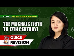 Class 7 History | Chapter-wise Quick Revision | The Mughals 16th to 17th Century Chapter 4