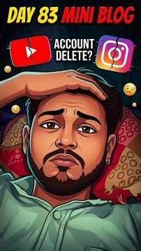 Day 83 Mini Blog Account Delete || ⁉️ #minivlog #shorts #shortsfeed