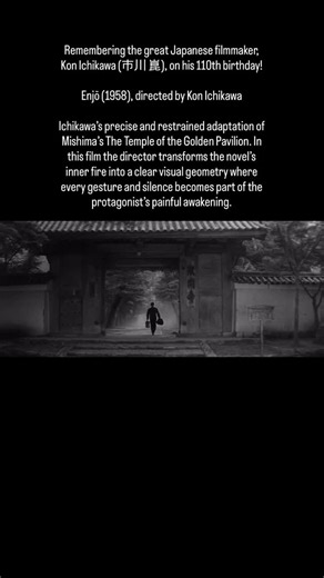 History of Cinema on Instagram: "Remembering the great Japanese filmmaker, Kon Ichikawa (市川 崑), on his 110th birthday! Enjō (1958), directed by Kon Ichikawa Ichikawa’s precise and restrained adaptation of Mishima’s The Temple of the Golden Pavilion. In this film the director transforms the novel’s inner fire into a clear visual geometry where every gesture and silence becomes part of the protagonist’s painful awakening."