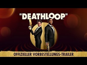 DEATHLOOP – Offizieller Vorbestellungs-Trailer