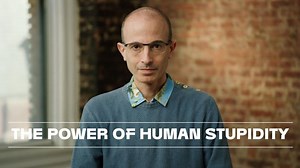 Yuval Noah Harari on AI, Human Stupidity, and the Future of Civilization