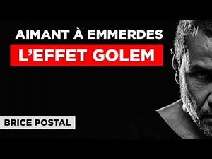 AIMANT À EMMERDES : EFFET GOLEM / BRICE POSTAL