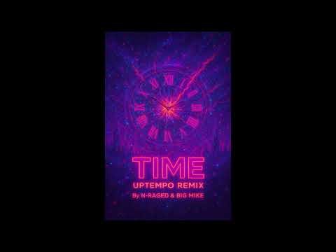 N Raged & Big Mike - Time (Uptempo Bootleg)