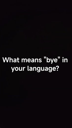 What means "bye" in your language? #trend