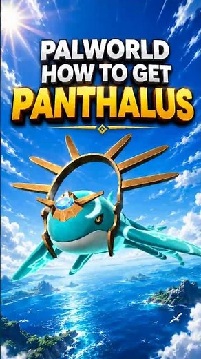 PALWORLD HOW TO GET PANTHALUS