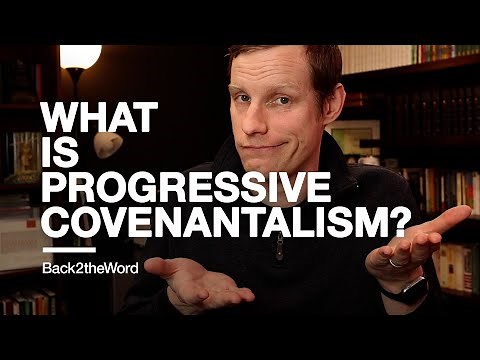 What is Progressive Covenantalism? or New Covenant Theology? // A Biblical-Theological Framework
