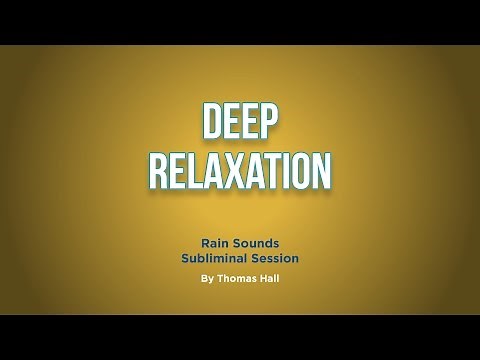 Deep Relaxation - Rain Sounds Subliminal Session - By Minds in Unison