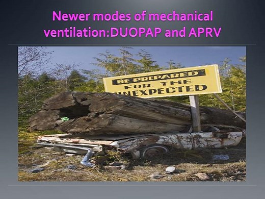 Newer modes of mechanical ventilation:DUOPAP and APRV - SlideServe