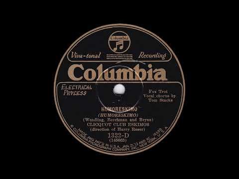 1928 Harry Reser (as "Clicquot Club Eskimos") - Humoreskimo (Tom Stacks, vocal)