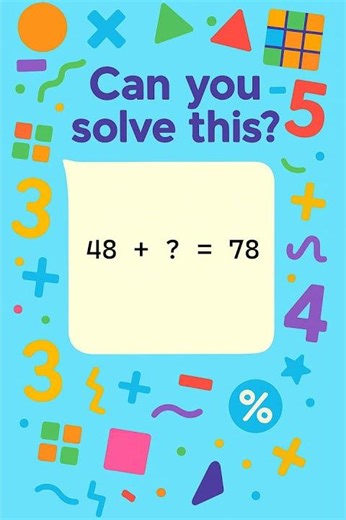 48 + ? = 78 | Can You Solve This Addition Puzzle?