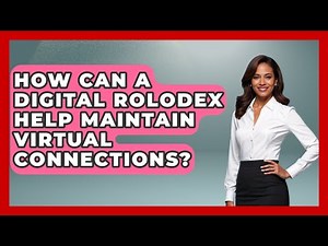 How Can A Digital Rolodex Help Maintain Virtual Connections? - Virtual Communication Hub