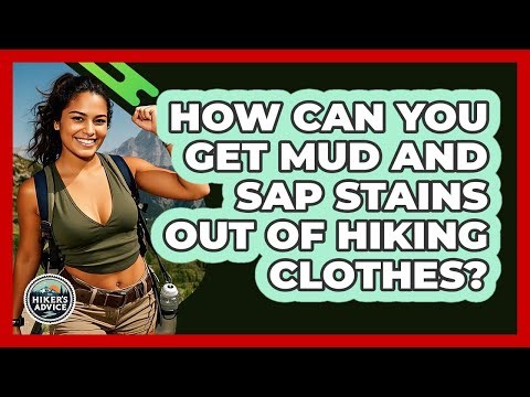 How Can You Get Mud And Sap Stains Out Of Hiking Clothes? - The Hiker's Advice