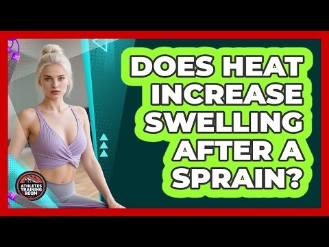 Does Heat Increase Swelling After A Sprain?