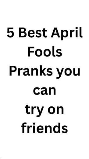 5 Best April Fools' Pranks you can try on friends #funny #aprilfools #friends #family #april1st